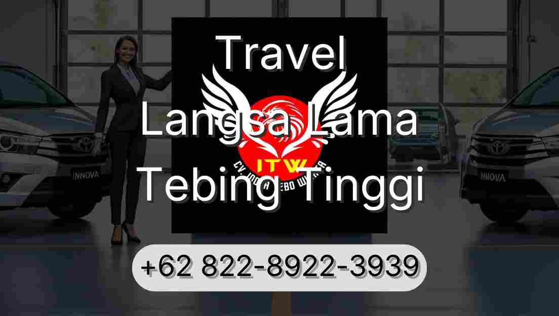 Travel Langsa Lama Tebing Tinggi
