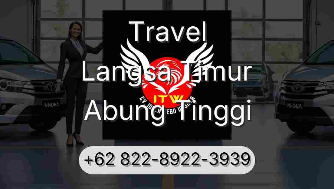 Travel Langsa Timur Abung Tinggi
