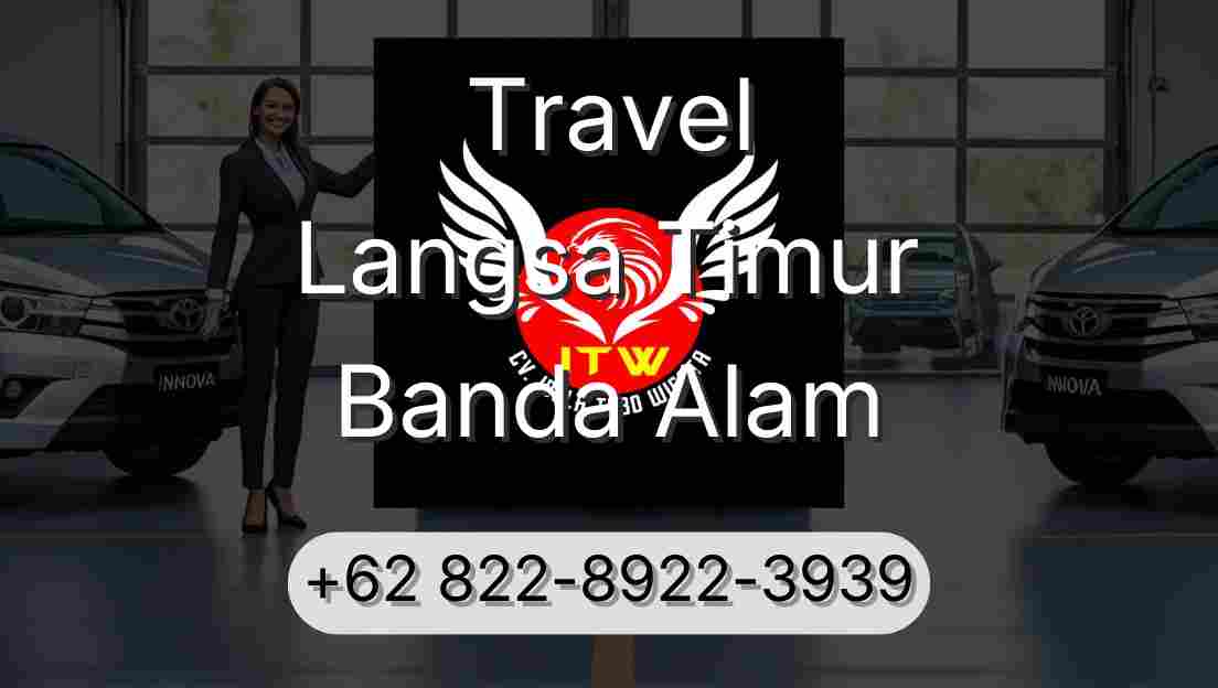 Travel Langsa Timur Banda Alam