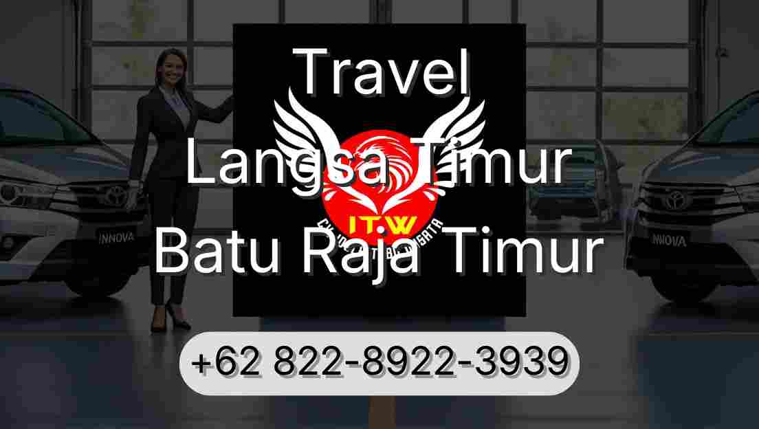 Travel Langsa Timur Batu Raja Timur