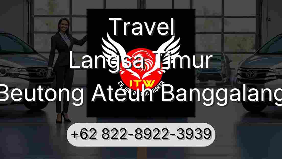 Travel Langsa Timur Beutong Ateuh Banggalang
