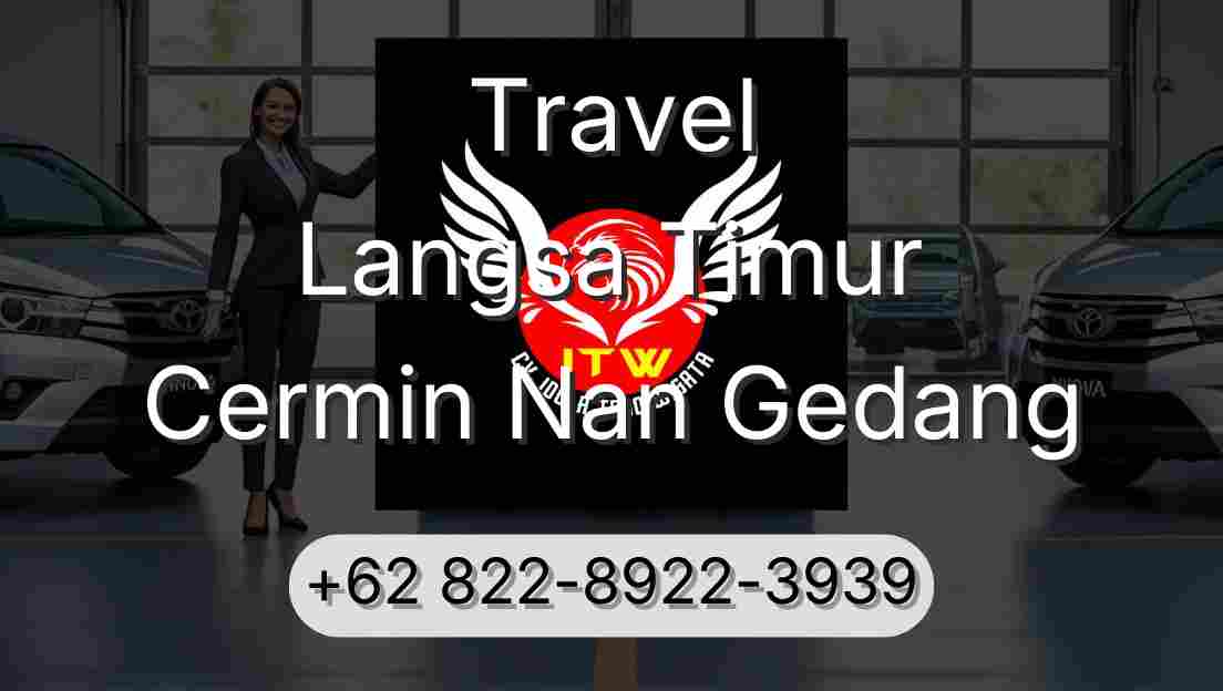 Travel Langsa Timur Cermin Nan Gedang