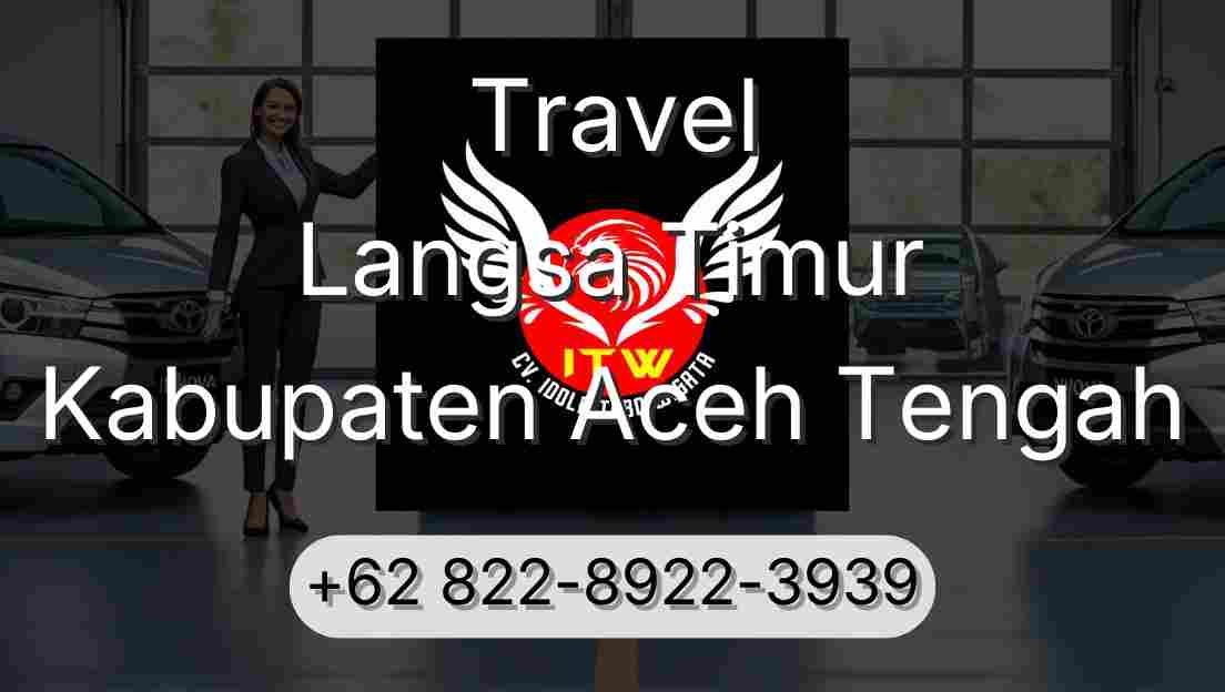 Travel Langsa Timur Kabupaten Aceh Tengah