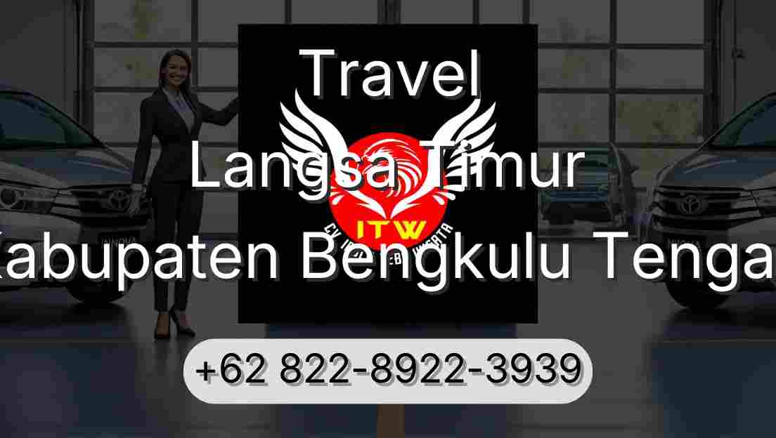 Travel Langsa Timur Kabupaten Bengkulu Tengah