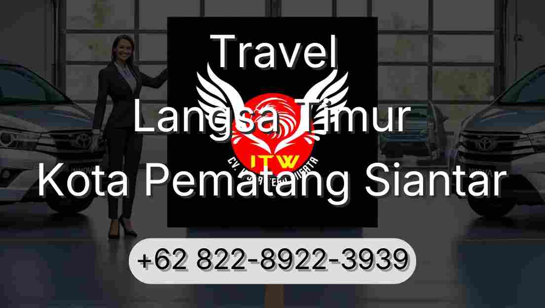 Travel Langsa Timur Kota Pematang Siantar
