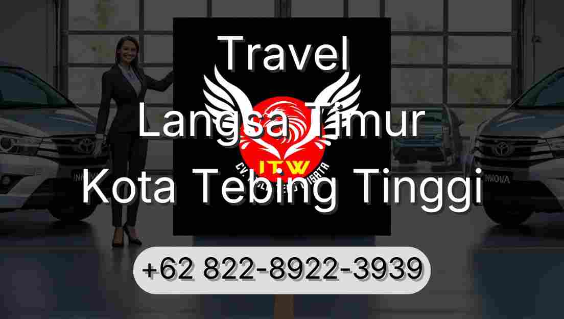 Travel Langsa Timur Kota Tebing Tinggi