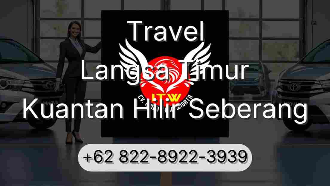 Travel Langsa Timur Kuantan Hilir Seberang
