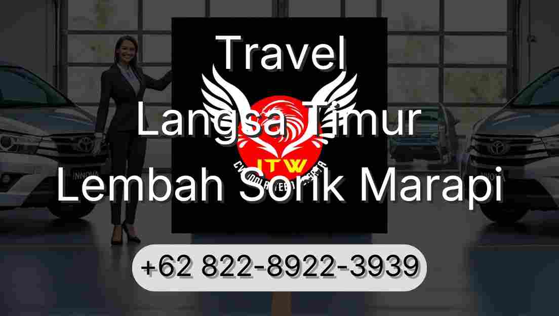 Travel Langsa Timur Lembah Sorik Marapi