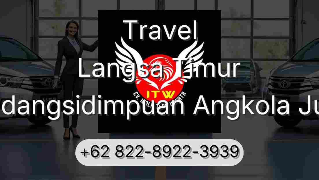 Travel Langsa Timur Padangsidimpuan Angkola Julu