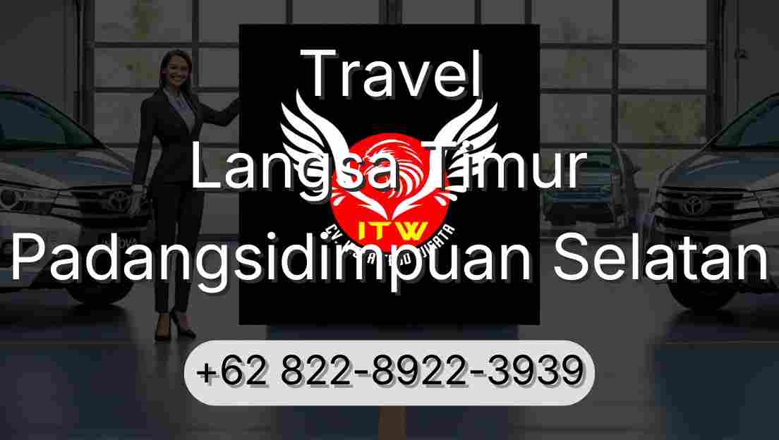 Travel Langsa Timur Padangsidimpuan Selatan