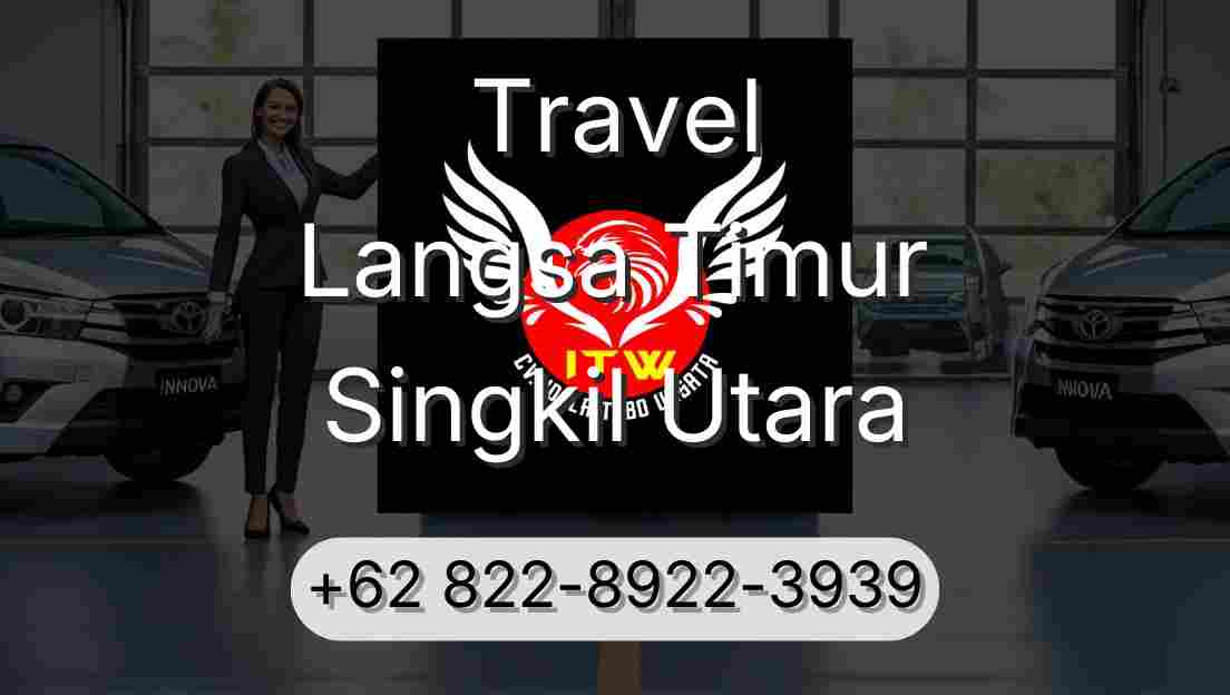 Travel Langsa Timur Singkil Utara