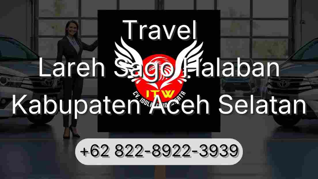 Travel Lareh Sago Halaban Kabupaten Aceh Selatan