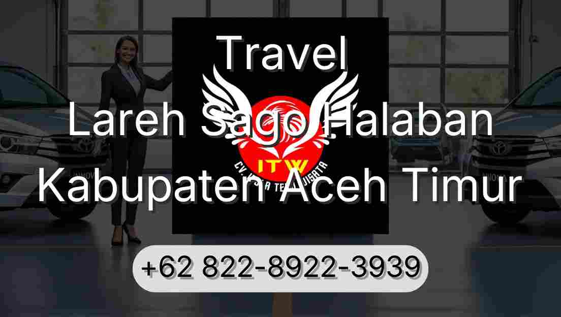 Travel Lareh Sago Halaban Kabupaten Aceh Timur