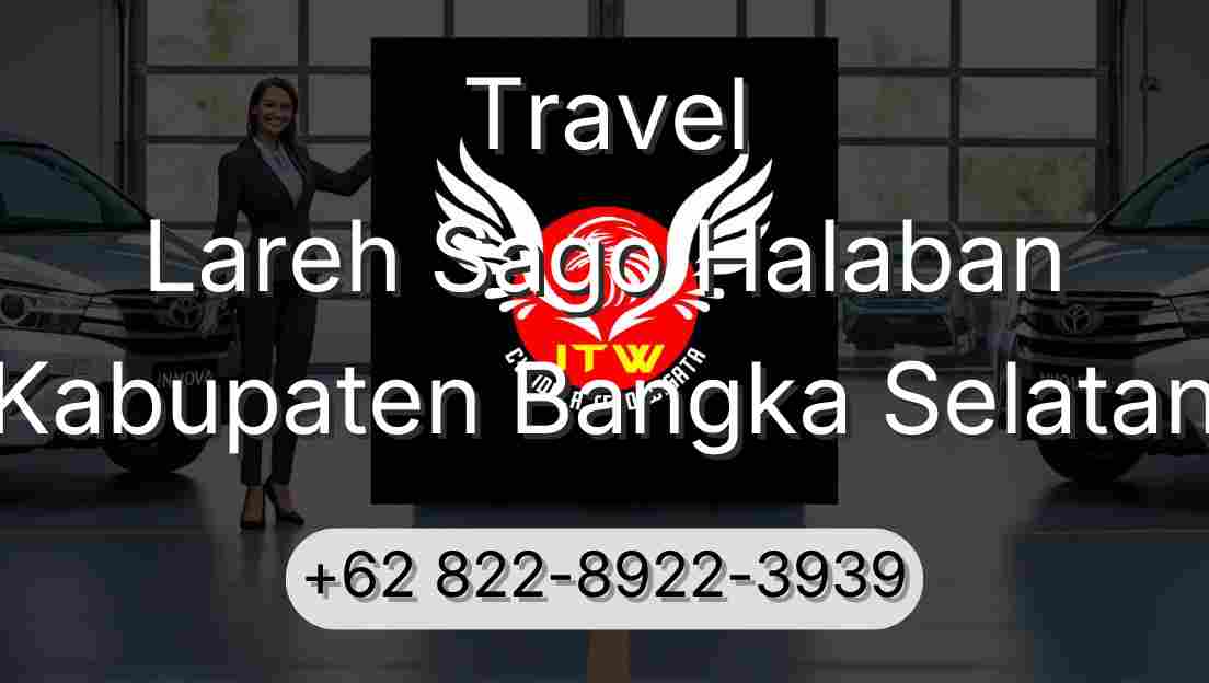 Travel Lareh Sago Halaban Kabupaten Bangka Selatan