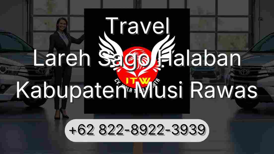 Travel Lareh Sago Halaban Kabupaten Musi Rawas