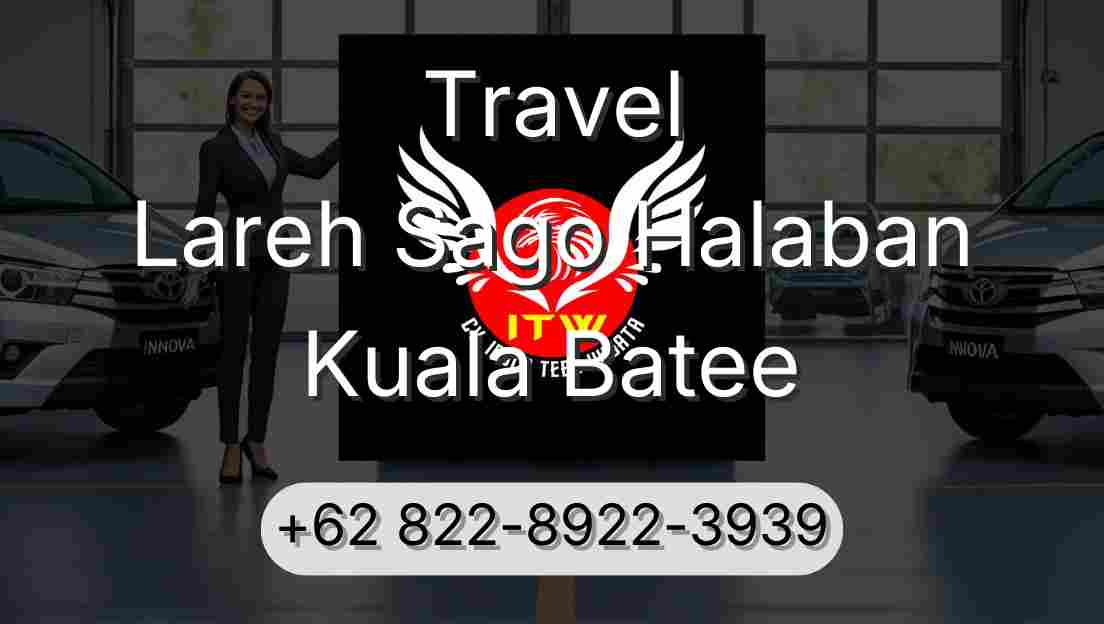 Travel Lareh Sago Halaban Kuala Batee