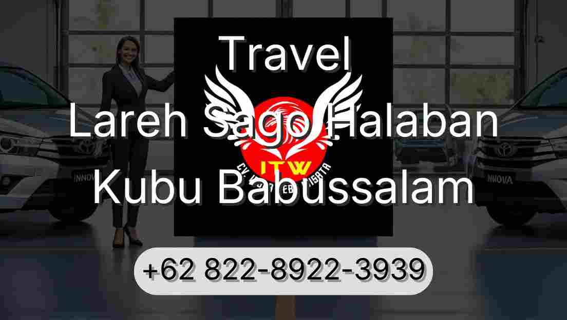 Travel Lareh Sago Halaban Kubu Babussalam