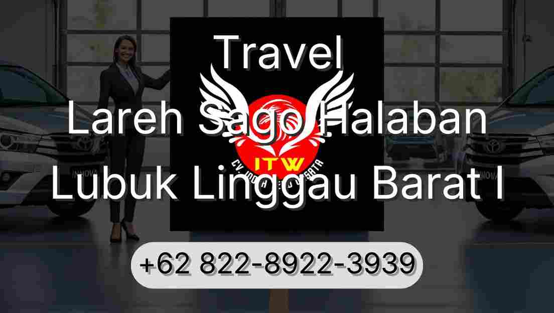 Travel Lareh Sago Halaban Lubuk Linggau Barat I
