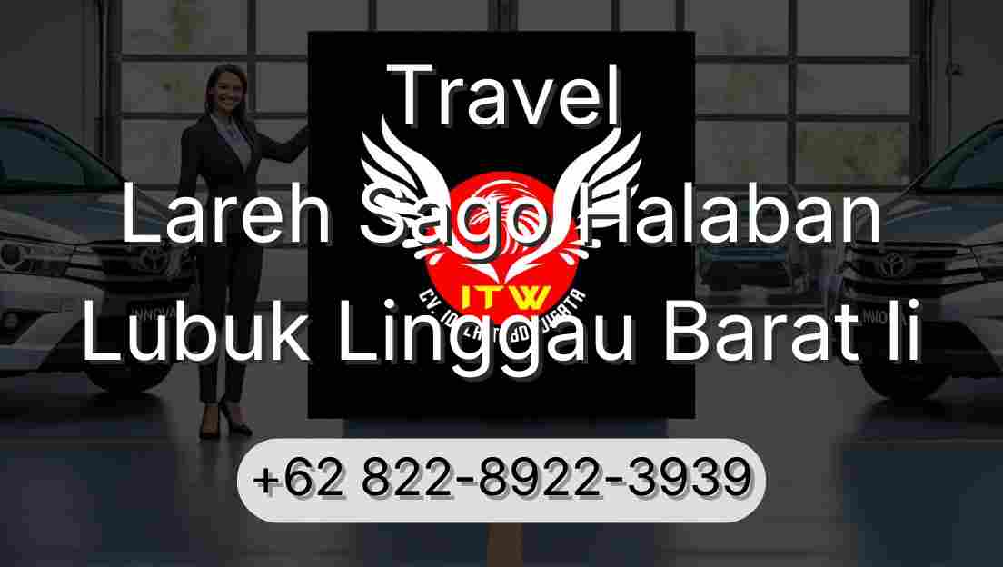 Travel Lareh Sago Halaban Lubuk Linggau Barat Ii