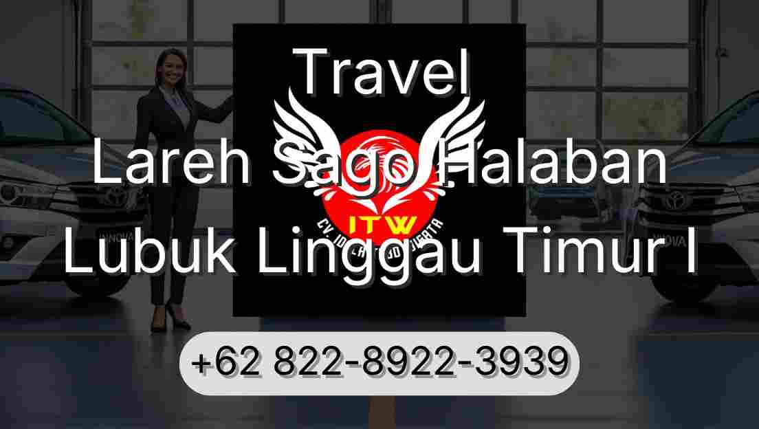 Travel Lareh Sago Halaban Lubuk Linggau Timur I