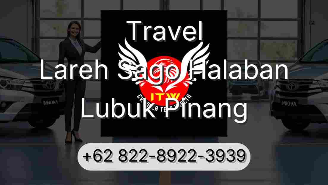 Travel Lareh Sago Halaban Lubuk Pinang