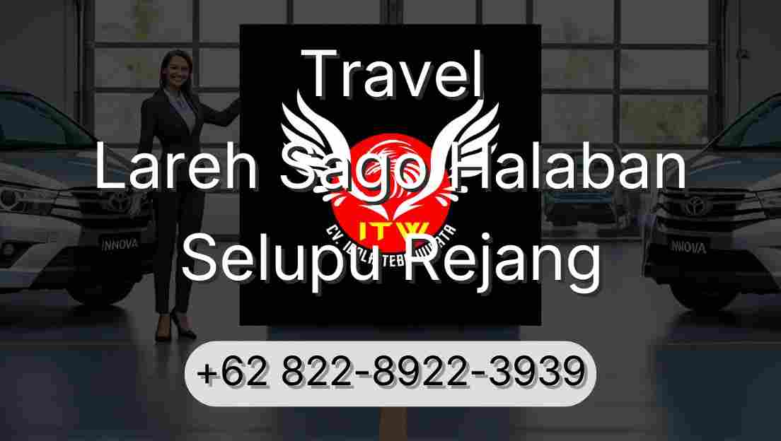 Travel Lareh Sago Halaban Selupu Rejang