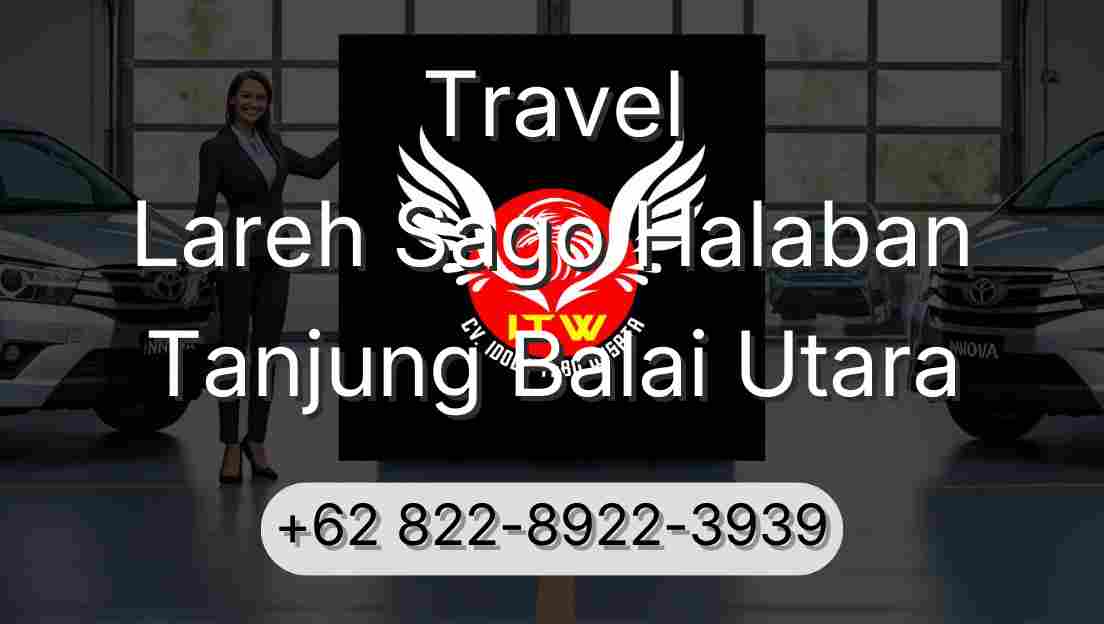 Travel Lareh Sago Halaban Tanjung Balai Utara