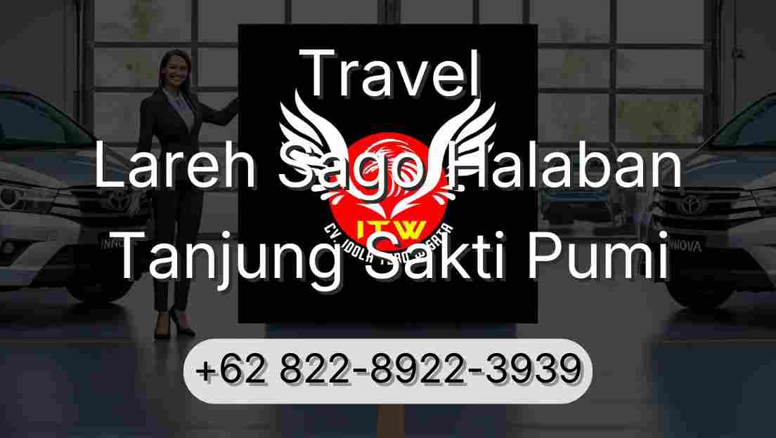 Travel Lareh Sago Halaban Tanjung Sakti Pumi