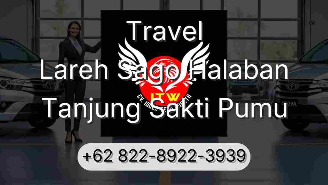 Travel Lareh Sago Halaban Tanjung Sakti Pumu