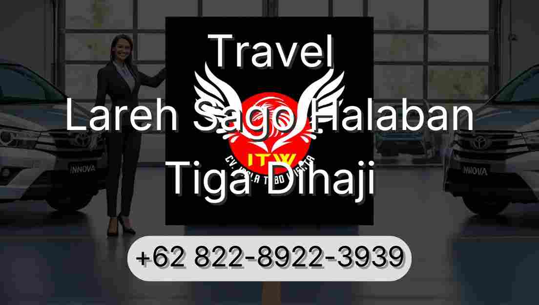 Travel Lareh Sago Halaban Tiga Dihaji