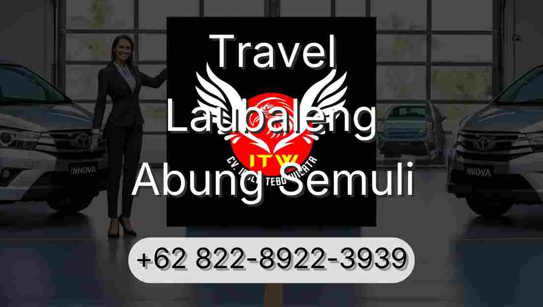 Travel Laubaleng Abung Semuli