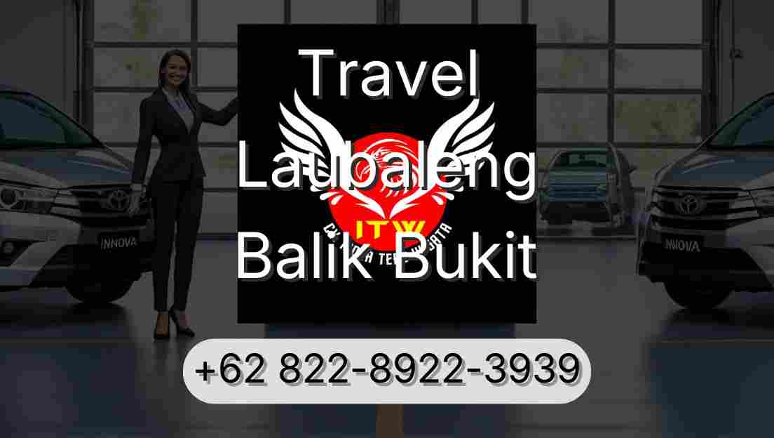 Travel Laubaleng Balik Bukit