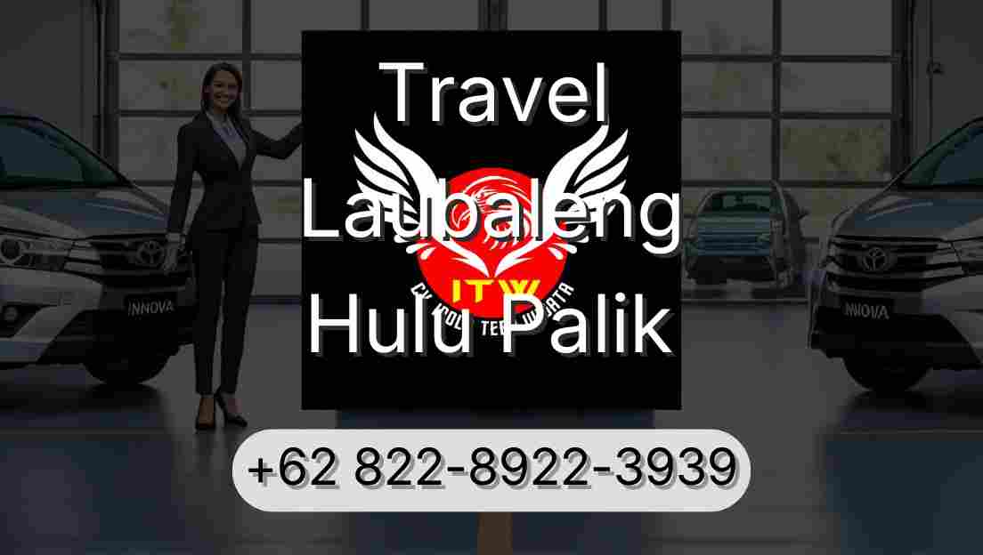 Travel Laubaleng Hulu Palik