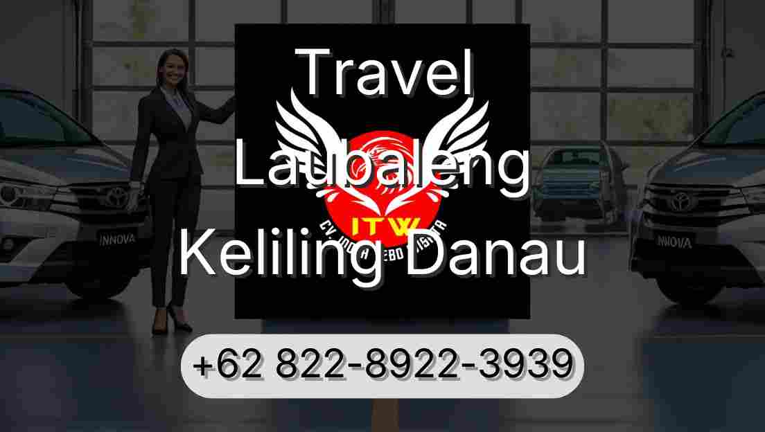 Travel Laubaleng Keliling Danau