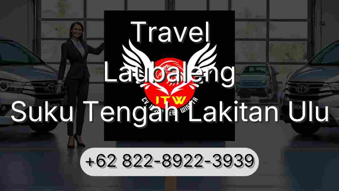 Travel Laubaleng Suku Tengah Lakitan Ulu