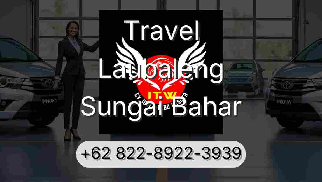 Travel Laubaleng Sungai Bahar