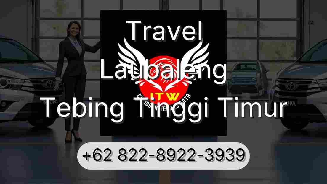 Travel Laubaleng Tebing Tinggi Timur