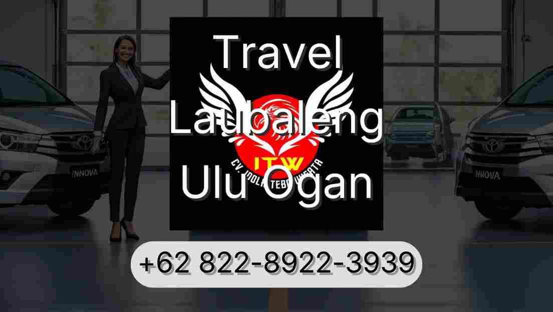 Travel Laubaleng Ulu Ogan