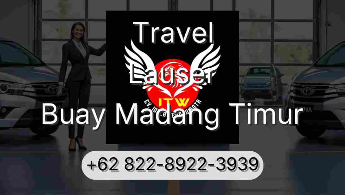 Travel Lauser Buay Madang Timur