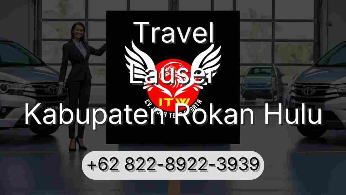 Travel Lauser Kabupaten Rokan Hulu