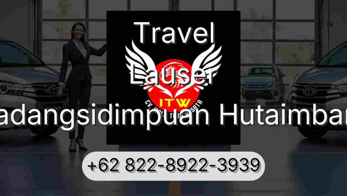 Travel Lauser Padangsidimpuan Hutaimbaru