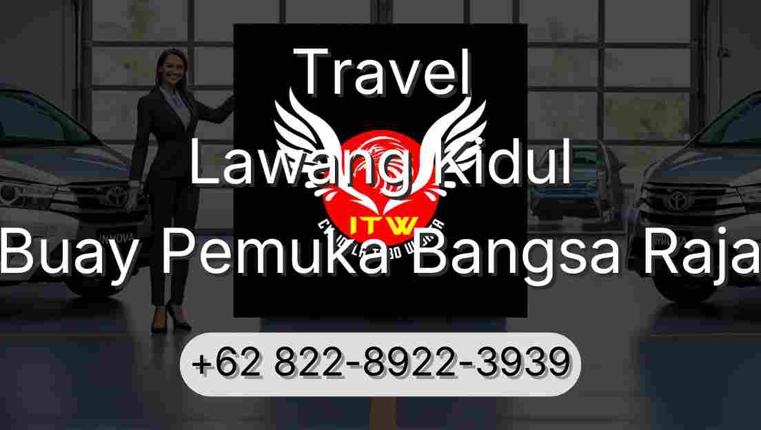 Travel Lawang Kidul Buay Pemuka Bangsa Raja
