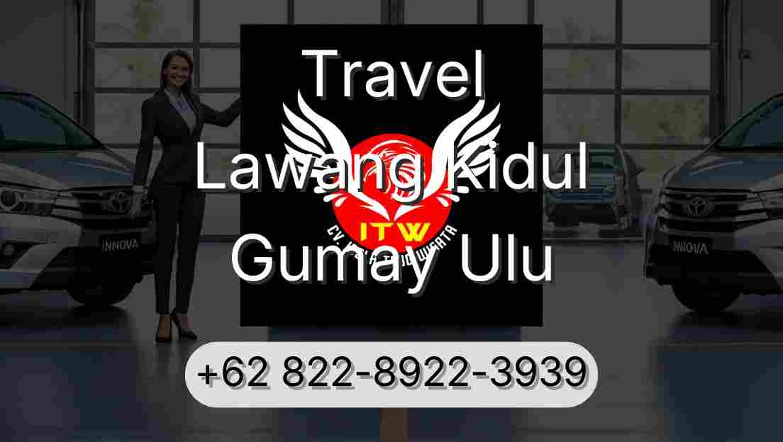 Travel Lawang Kidul Gumay Ulu