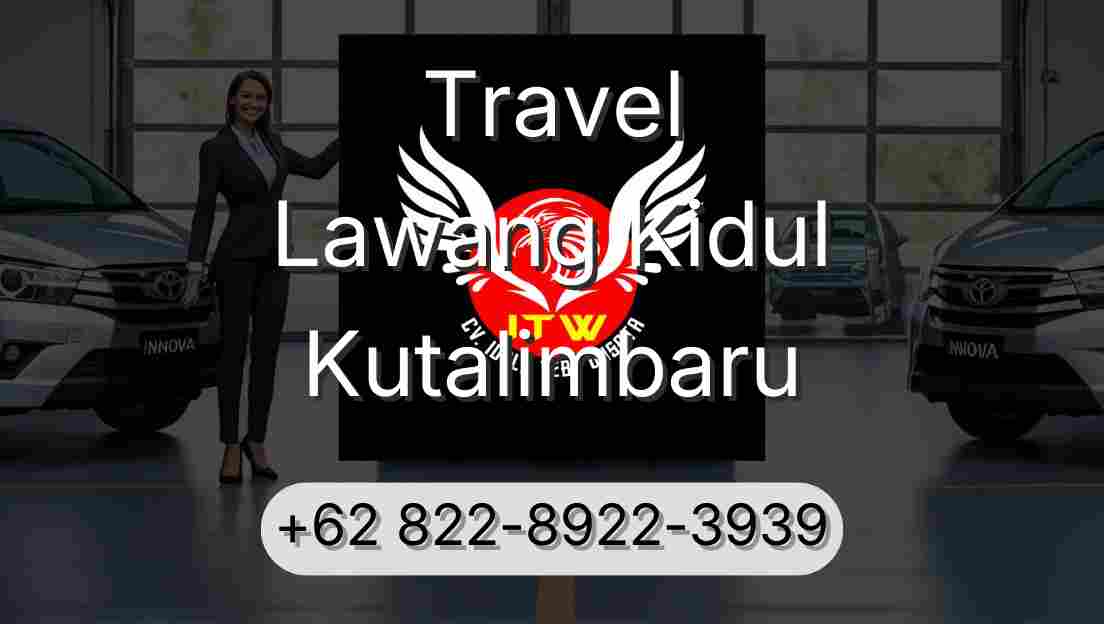 Travel Lawang Kidul Kutalimbaru