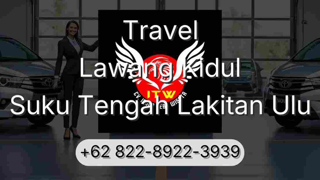 Travel Lawang Kidul Suku Tengah Lakitan Ulu