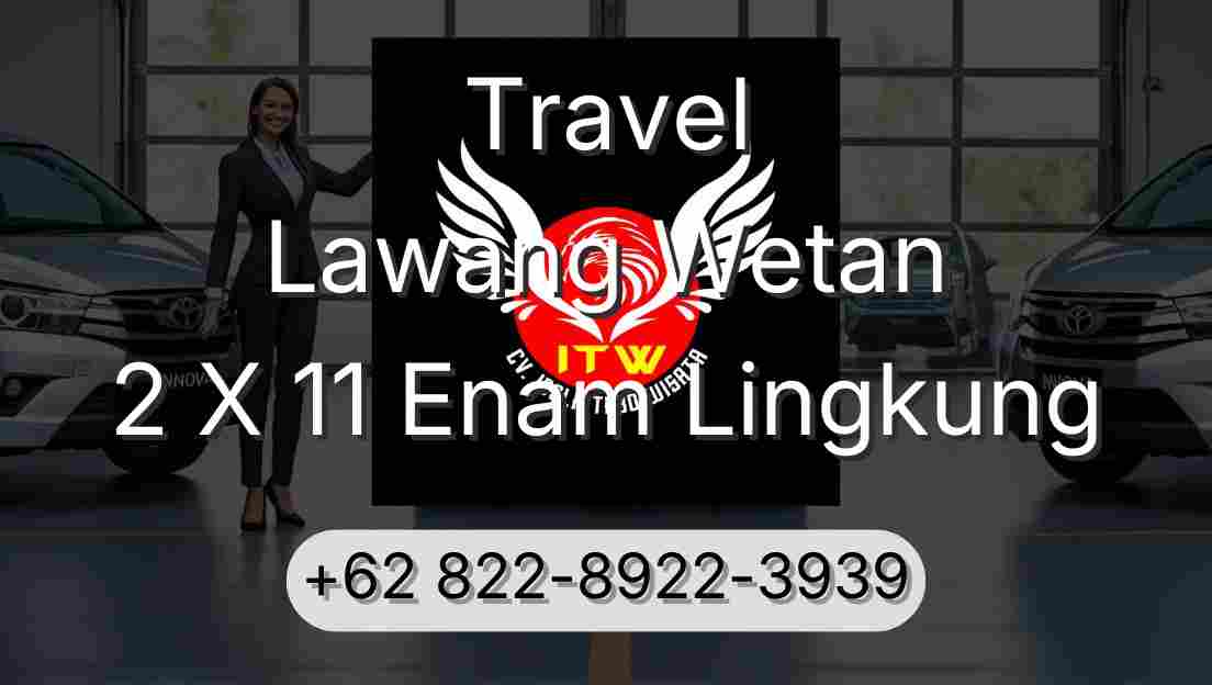 Travel Lawang Wetan 2 X 11 Enam Lingkung