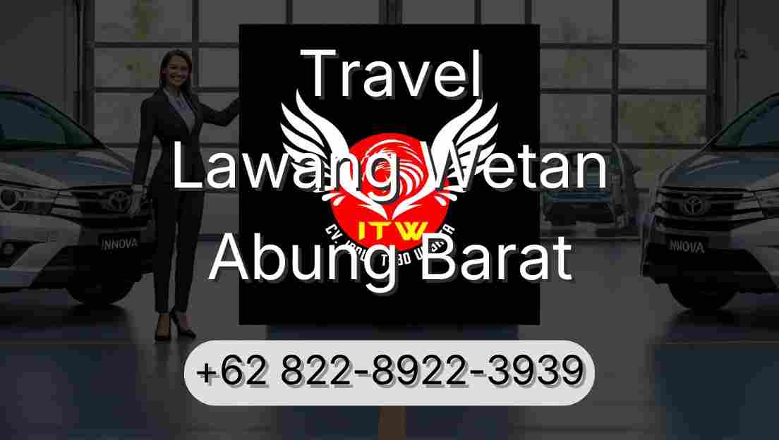 Travel Lawang Wetan Abung Barat