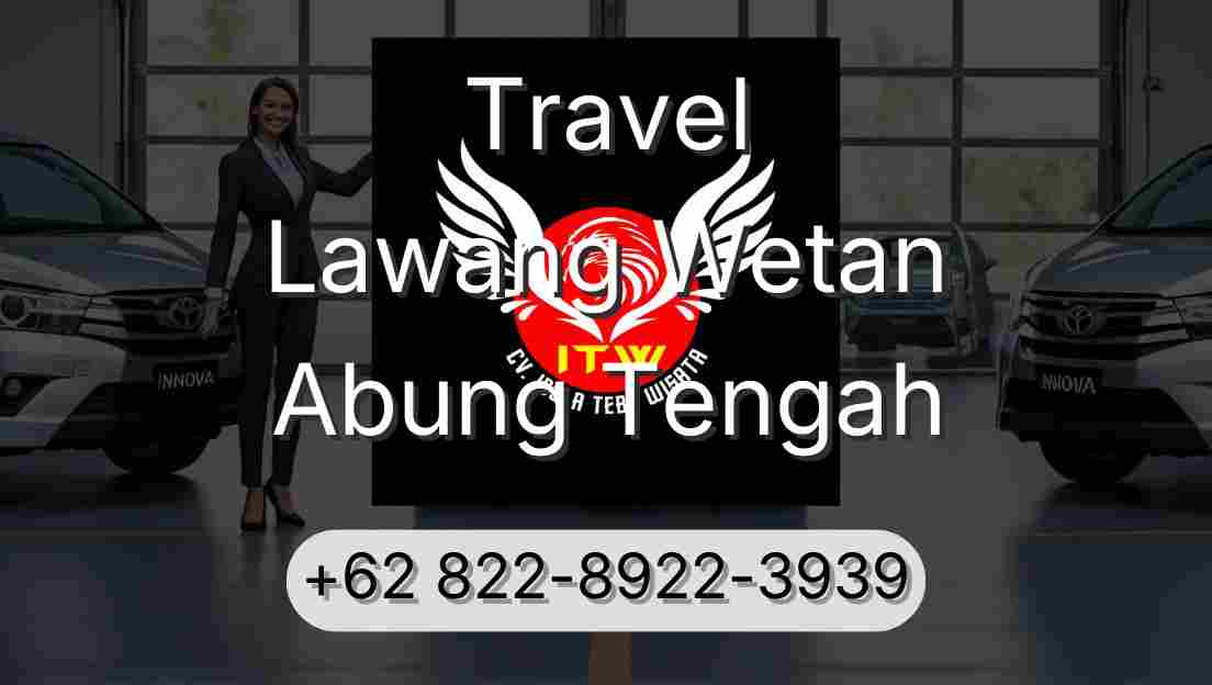 Travel Lawang Wetan Abung Tengah