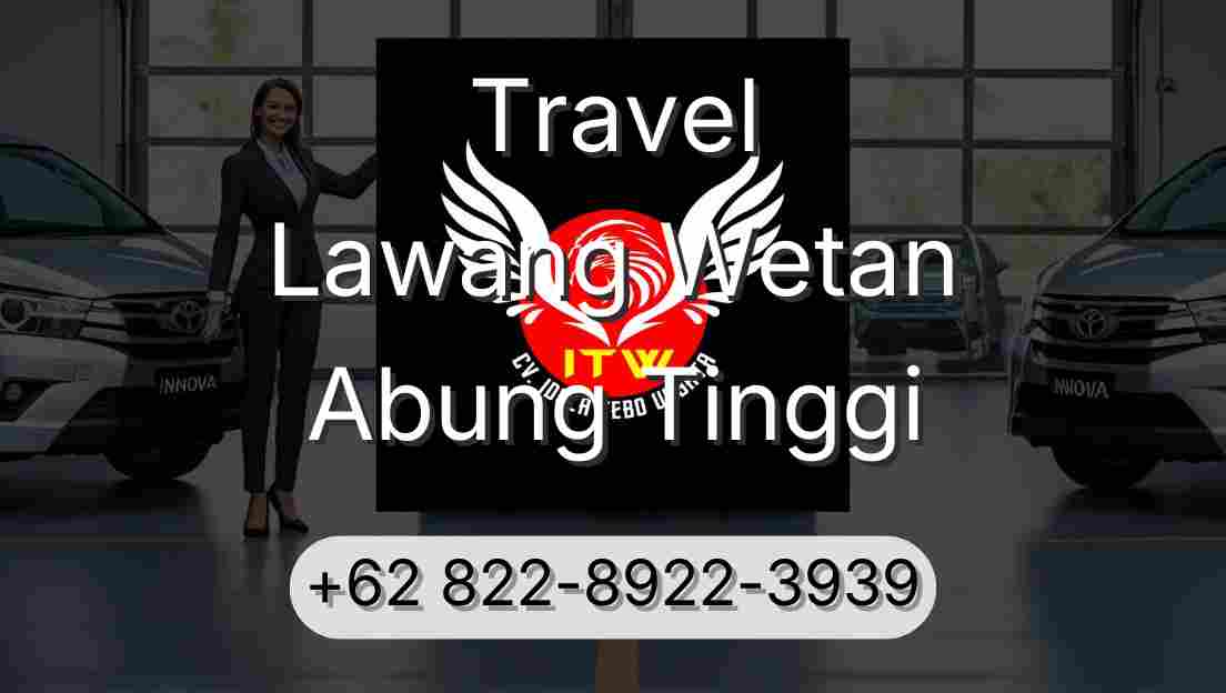 Travel Lawang Wetan Abung Tinggi