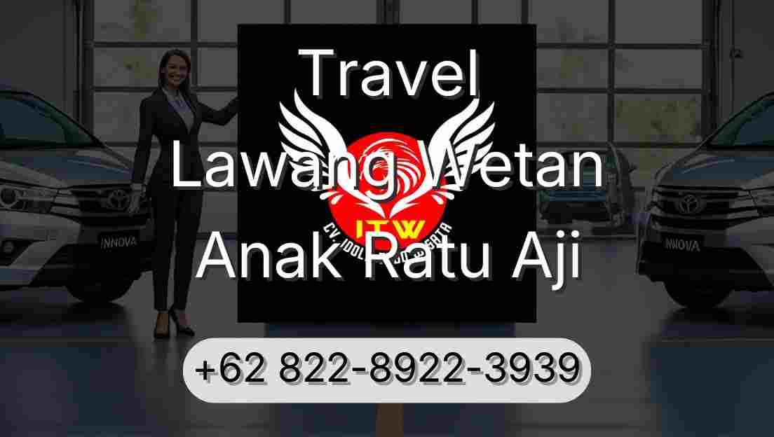 Travel Lawang Wetan Anak Ratu Aji